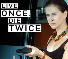 Live Once, Die Twice Live Once, Die Twice