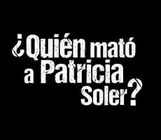 Who killed Patricia Soler? ¿Quien mato a Patricia Soler?