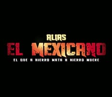 Alias the Mexican Alias el Mexicano